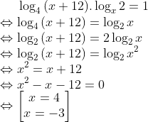 \log_4{\left (x+12 \right )}.\log_x{2}=1 \\\Leftrightarrow \log_4{(x+12)}=\log_2{x} \\\Leftrightarrow \log_2{(x+12)}=2\log_2{x} \\\Leftrightarrow \log_2{(x+12)}=\log_2{x^2} \\\Leftrightarrow x^2=x+12 \\\Leftrightarrow x^2-x-12=0 \\\Leftrightarrow \begin{bmatrix} x=4\\ x=-3 \end{matrix}